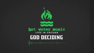 Hot Water Music - God Deciding (Live In Chicago)