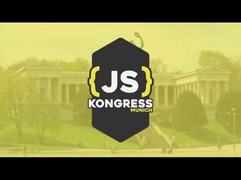 JS Kongress 2016 - JavaScript for web, hardware and games / 28th – 29th November Munich