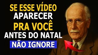 Se Este Vídeo Chegou Até Você Antes do Natal, Não Foi Por Acaso | Carl Jung
