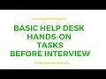 Basic Help Desk hands-on skills before Interview Basic Help Desk hands-on skills before Interview