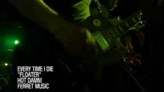 Every Time I Die - Floater (Live)