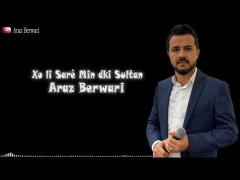 ئاراز بەرواری خو ل سەر سەرێ من دکی سولتان ) Araz Berwari Xo li Sar Sarê Min dki Sultan