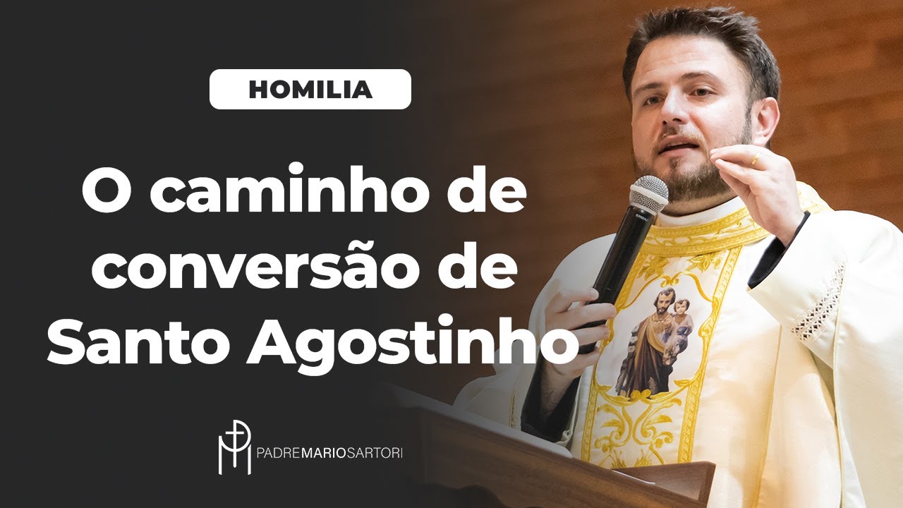 #HOMILIA O caminho de conversão de Santo Agostinho | Padre Mario Sartori