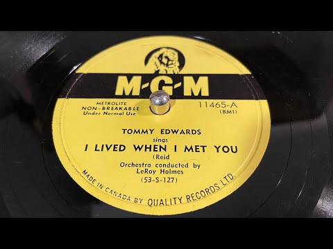 Tommy Edwards - I Lived When I Met You - 78 rpm - MGM 11465 - 1953