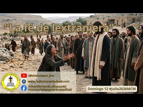 "La fé de la extranjera" Pr. Fernando Silva 12 #Julio2026MCM