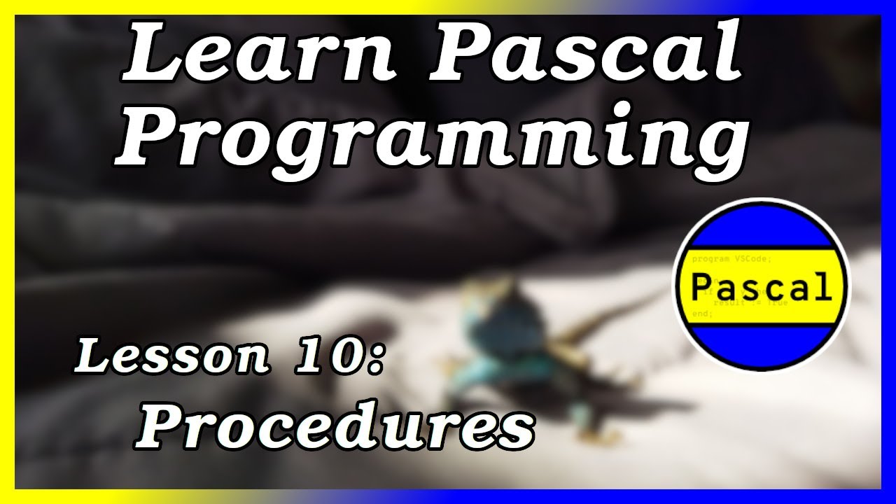 Procedures - Pascal Tutorial (Part 10)