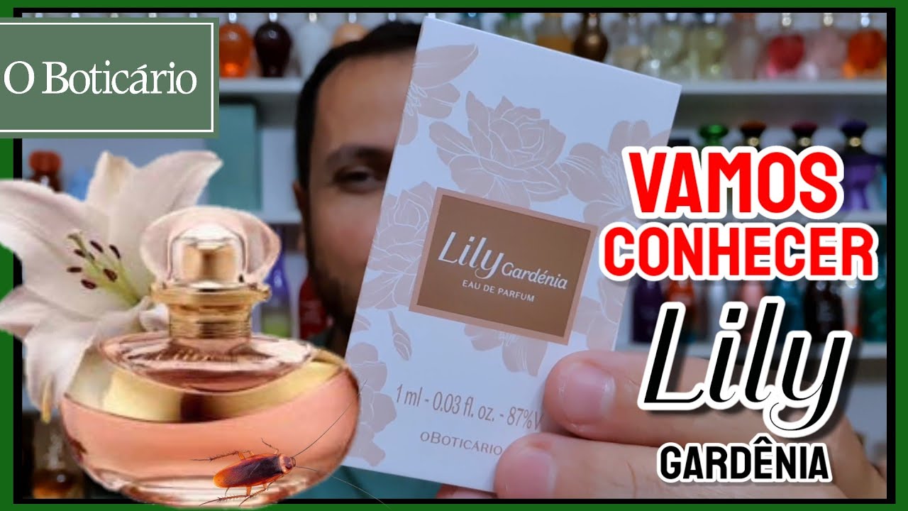 Vamos Conhecer o novo LILY GARDÊNIA do Boticário