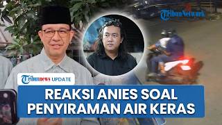 Anies Baswedan soal Kasus Aktivis KontraS Disiram Air Keras, Singgung Kekhawatiran Bebas Berbicara