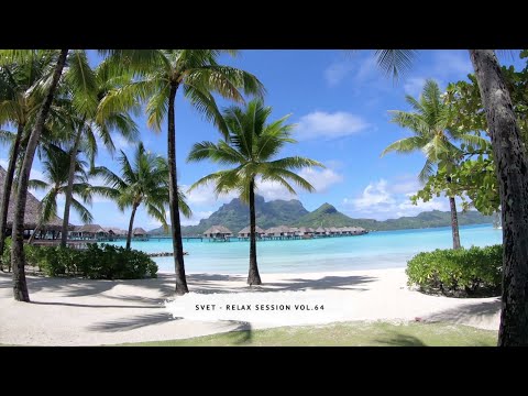 SVET - Relax Session # 64 / Vocal Deep House & Nu Disco Mix by DJ Svet
