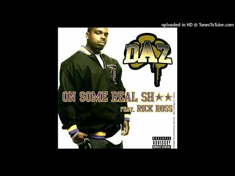 DAZ- On Some Real Shit- Album Version- Explicit Ft. Rick Ross