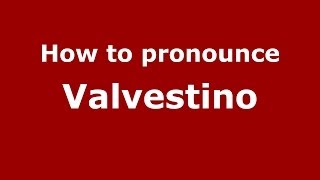 How to pronounce Valvestino