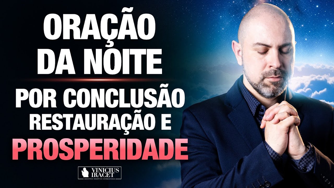 Oração da Noite 12 de Outubro no Salmo 91 - Conclusão, restauração e prosperidade @ViniciusIracet