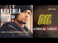 Dil Official Lyric Video Bohemia Da Rap Star Bohemia