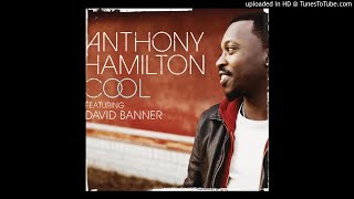 Anthony Hamilton feat. David Banner - Cool -