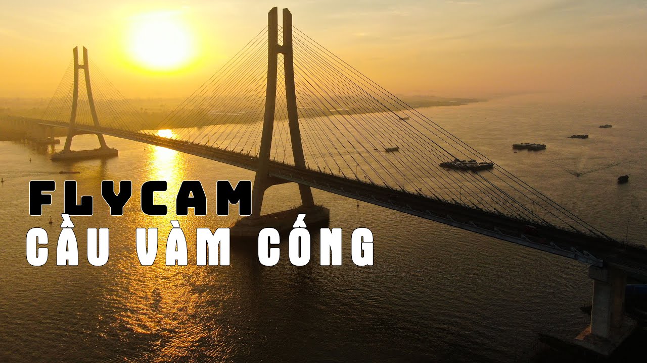 FLYCAM CẦU VÀM CỐNG - 4K