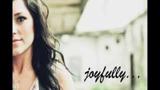 Kari Jobe - Joyfully with Lyrics