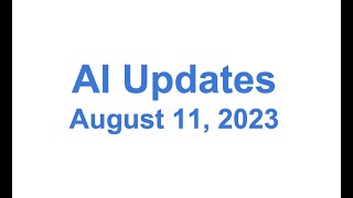 Updates about AI - August 11, 2023