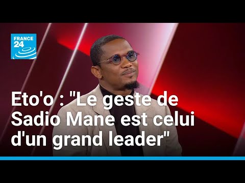 Samuel Eto'o : "Le geste de Sadio Mane en finale de la CAN est celui d'un grand leader"