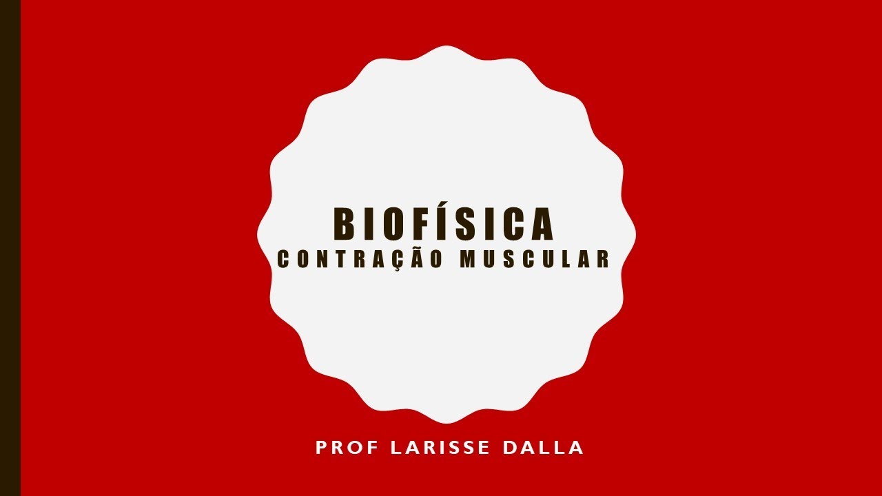 Aula Biofísica da Contração Muscular