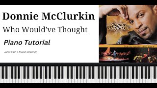 Donnie McClurkin - Who Would&#39;ve Thought - Piano Tutorial