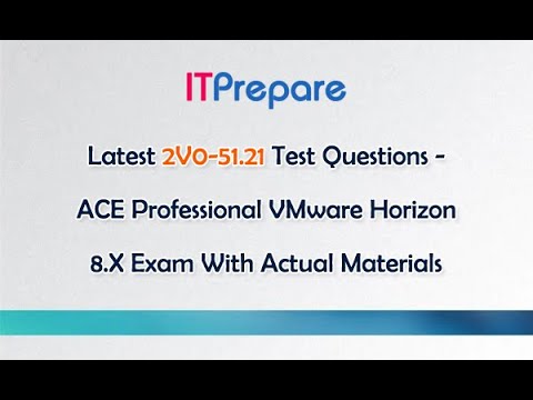 Latest 2V0-51.21 Test Questions - ACE Professional VMware Horizon 8.X Exam With Actual Materials