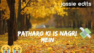 Patharo ki is Nagri me Patthar Chehre Pathar Dil