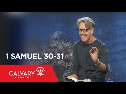 1 Samuel 30-31 - Skip Heitzig
