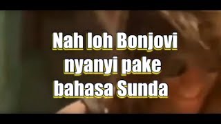 Download lagu BONJOVI nyanyi Always pake BAHASA SUNDA nu ngarti ... mp3