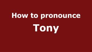 How to pronounce Tony