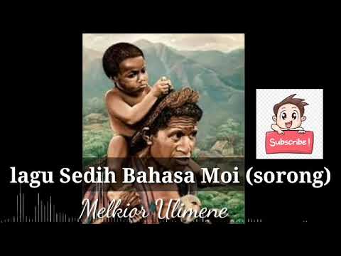 😭😭Lagu sedih bahasa Moi #SORONG (sayosa)//lagu daerah moi #kotakabupatensorong2018 #sukumoi #sayosa