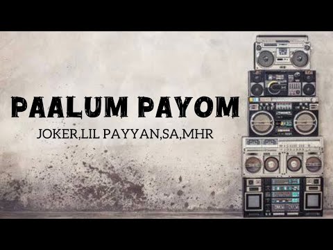 PAALUM PAYOM Lyrics -JOKER,LIL PAYYAN,SA,MHR