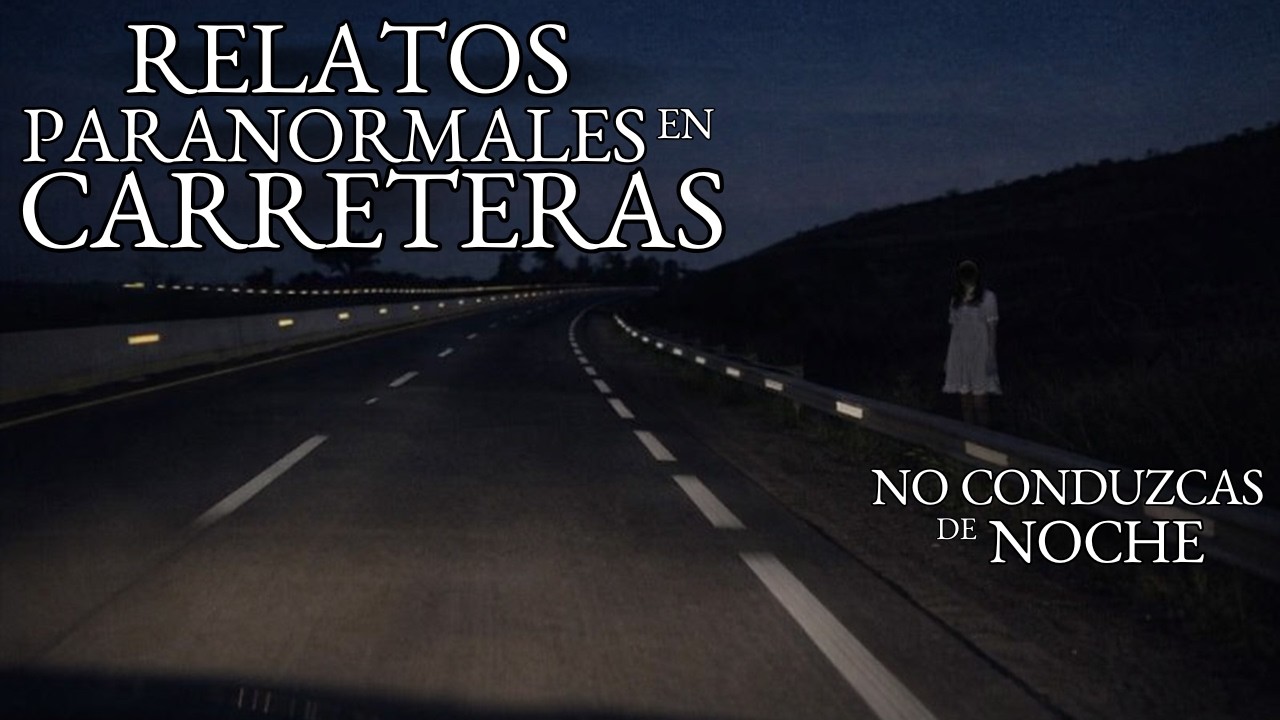 EXPERIENCIAS ATERRADORAS EN CARRETERAS VOL. 9 | HISTORIAS DE TERROR