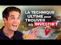 La Technique Ultime Pour Trouver Où Investir !