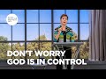 Don T Worry God Is In Control Joyce Meyer Enjoying Everyday Life Teaching
