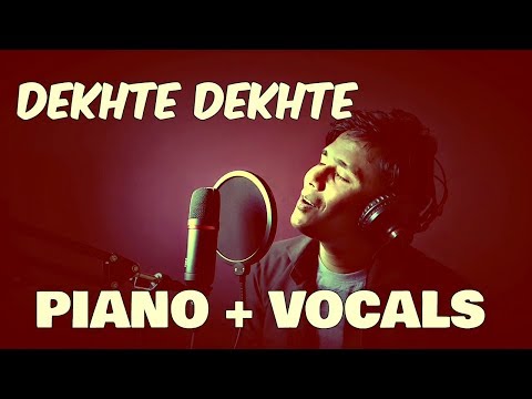Dekhte Dekhte Piano + Vocals