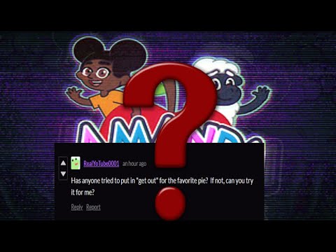 What happens if i put "GetOut" in the what's your favorite pie section? (Amanda The Adventurer)