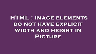 HTML : Image elements do not have explicit width and height in Picture