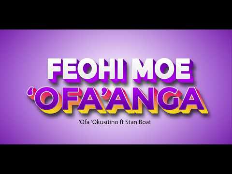 StanBoat - FEOHI MOE 'OFA'ANGA , feat 'Ofa 'Okusitino ( Hiva Fakatonga ) 2022
