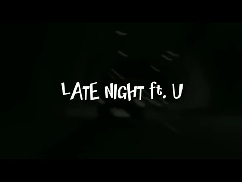 Late night ft. U - Edmn ft. Sneaky Z