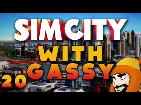 SimCity: w/ Gassy! #20