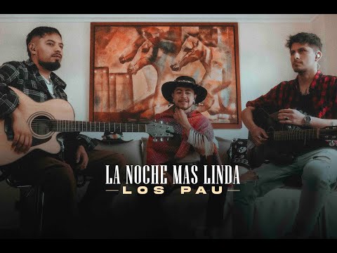 Los Pau - La Noche más Linda del Mundo (Versión Acústica/ "A mi Manera")