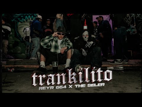Trankilito / Reyr664 Feat. @Theseler / Video Official