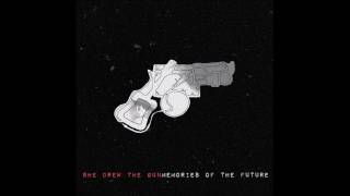 She Drew The Gun - Where I End You Begin