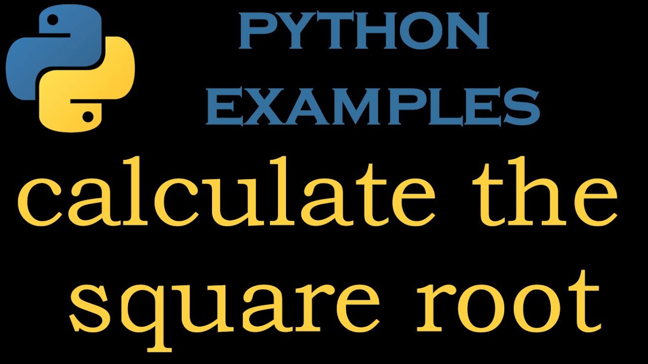 Python Examples 12 # Python Program to calculate the square root of a number