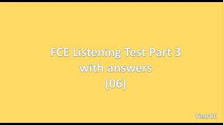 FCE Listening Test Part 3 with answers (06)