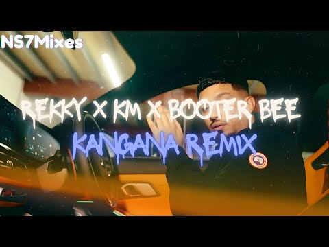 Rekky x Booter Bee x KM - Kangana [Official Remix]