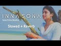 Inna Sona | Sanchita Bashu | Slowed+Reverb