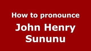 How to pronounce John Henry Sununu