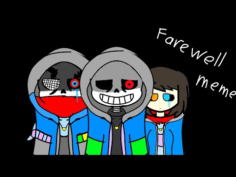 Farewell meme [EXP!Sans , Revenge Frisk and FT!Sans]