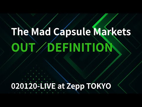 OUT／DEFINITION  020120-LIVE at Zepp TOKYO -The Mad Capsule Markets-